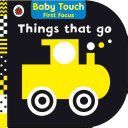 Things That Go: Baby Touch First Focus(Board book)