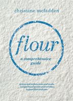 Flour - a comprehensive guide (McFadden Christine)(Pevná vazba)