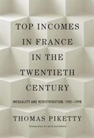 Top Incomes in France in the Twentieth Century - Inequality and Redistribution, 1901 1998 (Piketty Thomas)(Pevná vazba)