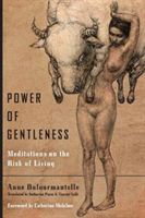 Power of Gentleness - Meditations on the Risk of Living (Dufourmantelle Anne)(Paperback)