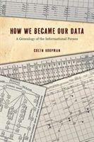 How We Became Our Data - A Genealogy of the Informational Person (Koopman Colin)(Paperback / softback)