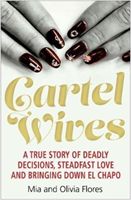 Cartel Wives - How an Extraordinary Family Brought Down El Chapo and the Sinaloa Drug Cartel (Flores Mia)(Paperback)