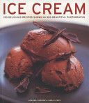 Ice Cream - 150 Delicious Recipes Shown in 300 Beautiful Photographs (Farrow Joanna)(Paperback)