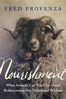Nourishment - What Animals Can Teach Us about Rediscovering Our Nutritional Wisdom (Provenza Fred)(Paperback / softback)