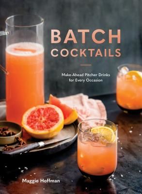 Batch Cocktails - Make-Ahead Pitcher Drinks for Every Occasion (Hoffman Maggie)(Pevná vazba)