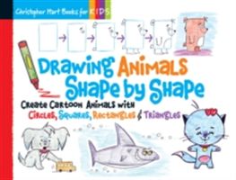 Drawing Animals Shape by Shape - Create Cartoon Animals with Circles, Squares, Rectangles & Triangles (Hart Christopher)(Spiral bound)