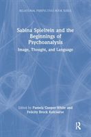 Sabina Spielrein and the Beginnings of Psychoanalysis - Image, Thought, and Language(Paperback / softback)