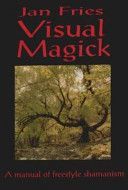 Visual Magick - A Manual of Freestyle Shamanism (Fries Jan)(Paperback)