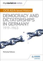 My Revision Notes: OCR AS/A-Level History: Democracy and Dictatorships in Germany 1919-63 (Fellows Nicholas)(Paperback)