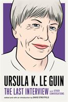 Ursula Le Guin: The Last Interview - And Other Conversations (Le Guin Ursula)(Paperback / softback)