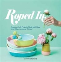 Roped in - Creative Craft Projects Made with Rope (and Other Awesome Things) (Patford Gemma)(Paperback)