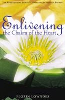 Enlivening the Chakra of the Heart - The Fundamental Spiritual Exercises of Rudolf Steiner (Lowndes Florin)(Paperback)