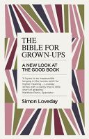 Bible for Grown-Ups - A New Look at the Good Book (Loveday Simon)(Paperback)