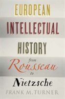 European Intellectual History from Rousseau to Nietzsche (Turner Frank M.)(Paperback)
