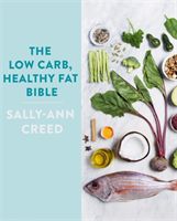Low-Carb, Healthy Fat Bible (Creed Sally-Ann)(Paperback)
