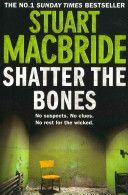 Shatter the Bones (MacBride Stuart)(Paperback)