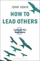 How to Lead Others - Eight Lessons for Beginners (Adair John)(Paperback / softback)