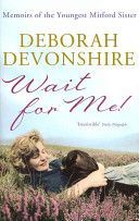 Wait For Me! - Memoirs of the Youngest Mitford Sister (Devonshire Deborah)(Paperback)