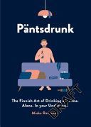 Pantsdrunk - The Finnish Art of Drinking at Home. Alone. In Your Underwear. (Rantanen Miska)(Pevná vazba)