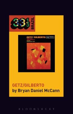Joao Gilberto and Stan Getz's Getz/Gilberto (McCann Bryan Daniel (Georgetown University USA))(Paperback / softback)