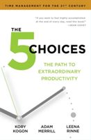5 Choices - The Path to Extraordinary Productivity (Kogon Kory)(Paperback)
