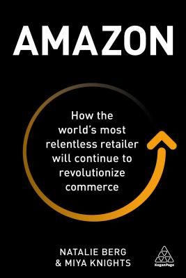 Amazon - How the World's Most Relentless Retailer will Continue to Revolutionize Commerce (Berg Natalie)(Paperback / softback)