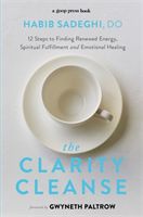 Clarity Cleanse - 12 Steps to Finding Renewed Energy, Spiritual Fulfilment and Emotional Healing (Sadeghi Dr Habib)(Paperback)