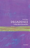 Decadence: A Very Short Introduction (Weir David (Professor Emeritus of Comparative Literature Cooper Union))(Paperback)