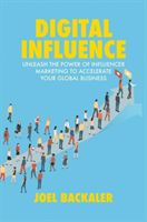 Digital Influence - Unleash the Power of Influencer Marketing to Accelerate Your Global Business (Backaler Joel)(Pevná vazba)
