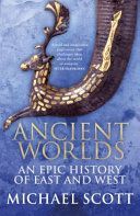 Ancient Worlds - An Epic History of East and West (Scott Michael)(Paperback)