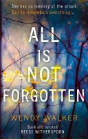 All is Not Forgotten: The Bestselling Gripping Thriller You'll Never Forget in 2017 (Walker Wendy)(Paperback)