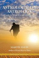Astrolocality Astrology: A Guide to What it is and How to Use it (Davis Martin)(Paperback)