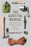 Survival Manual - The adventurer's guide to staying alive in the wild (Polley Jason)(Paperback)