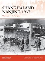 Shanghai and Nanjing 1937 - Massacre on the Yangtze (Lai Benjamin)(Paperback)