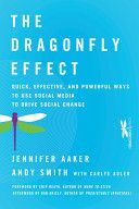 Dragonfly Effect - Quick, Effective, and Powerful Ways to Use Social Media to Drive Social Change (Aaker Jennifer)(Pevná vazba)