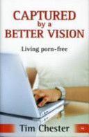 Captured by a Better Vision - Living Porn-free (Chester Tim)(Paperback)