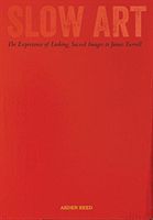 Slow Art - The Experience of Looking, Sacred Images to James Turrell (Reed Arden)(Paperback / softback)
