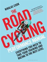 Road Cycling Performance Manual - Everything You Need to Take Your Training and Racing to the Next Level(Paperback)