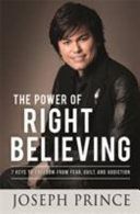 Power of Right Believing - 7 Keys to Freedom from Fear, Guilt and Addiction (Prince Joseph)(Paperback)