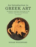 Introduction to Greek Art - Sculpture and Vase Painting in the Archaic and Classical Periods (Woodford Susan (Independent scholar))(Paperback)