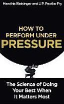 HOW TO PERFORM UNDER PRESSURE (WEISINGER  HENDRIE)(Paperback)