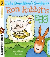 Read with Oxford: Stage 2: Julia Donaldson's Songbirds: Ron Rabbit's Egg and Other Stories (Donaldson Julia)(Paperback)