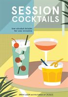 Session Cocktails - Low-Alcohol Drinks for Any Occasion (Lazor Drew)(Pevná vazba)
