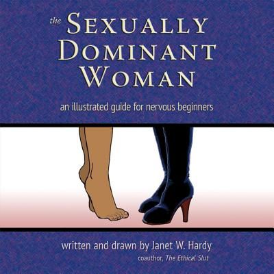Sexually Dominant Woman - An Illustrated Guide for Nervous Beginners (Hardy Janet W.)(Paperback / softback)