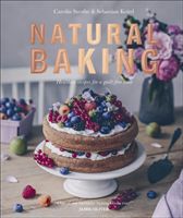 Natural Baking - Healthier Recipes for a Guilt-Free Treat (Strothe Carolin)(Pevná vazba)