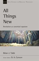 All Things New - Revelation As Canonical Capstone (Tabb Brian J.)(Paperback / softback)
