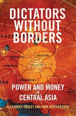 Dictators Without Borders - Power and Money in Central Asia (Cooley Alexander A.)(Paperback / softback)