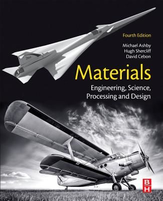Materials - Engineering, Science, Processing and Design (Ashby Michael F. (Royal Society Research Professor Emeritus University of Cambridge and Former Visiting Professor of Design at the Royal College of Art London))(Paperback / softback)
