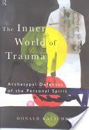 Inner World of Trauma - Archetypal Defences of the Personal Spirit (Kalsched Donald)(Paperback)