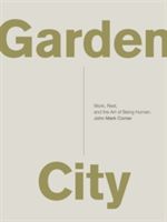 Garden City: Work, Rest, and the Art of Being Human. (Comer John Mark)(Paperback)